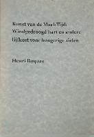 Henri Roquas,

''Kunst van de Maal-Tijd: Windgedroogd hart en andere lijfkost voor hongerige zielen''
PHŒBUS•Rotterdam